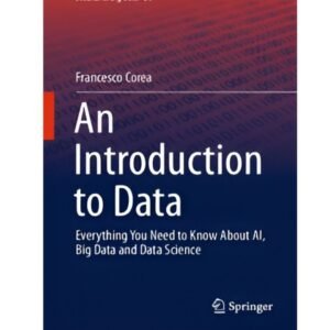 An Introduction to Data: Everything You Need to Know About AI, Big Data and Data Science