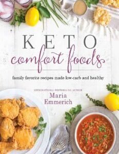 Keto Comfort Foods: Family Favorite Recipes Made Low-Carb and Healthy