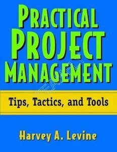 Practical Project Management - Tips, Tactics and Tools