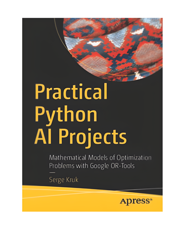 Practical Python AI Projects: Mathematical Models of Optimization Problems with Google