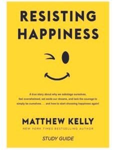 Resisting Happiness: A True Story about Why We Sabotage Ourselves