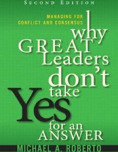 Why Great Leaders Don't Take Yes for an Answer
