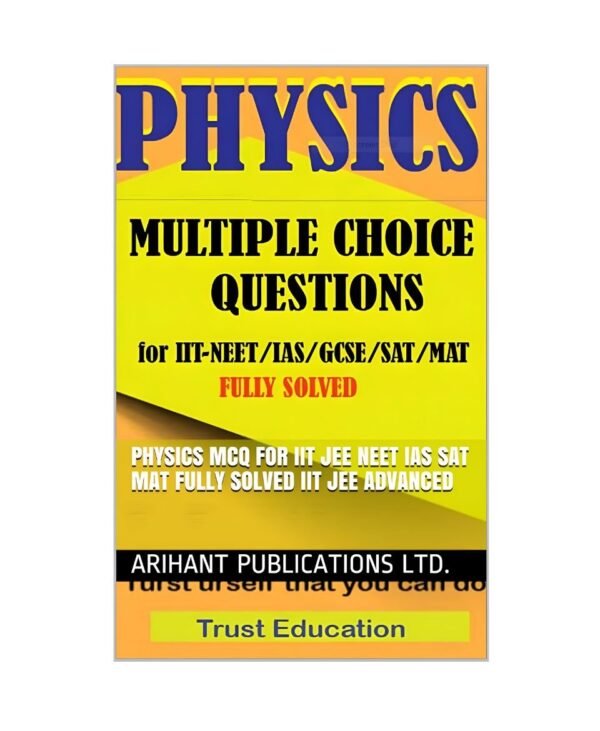 PHYSICS MCQS FOR IIT JEE NEET IAS SAT MAT Multiple Choice Questions Answers Fully Solved